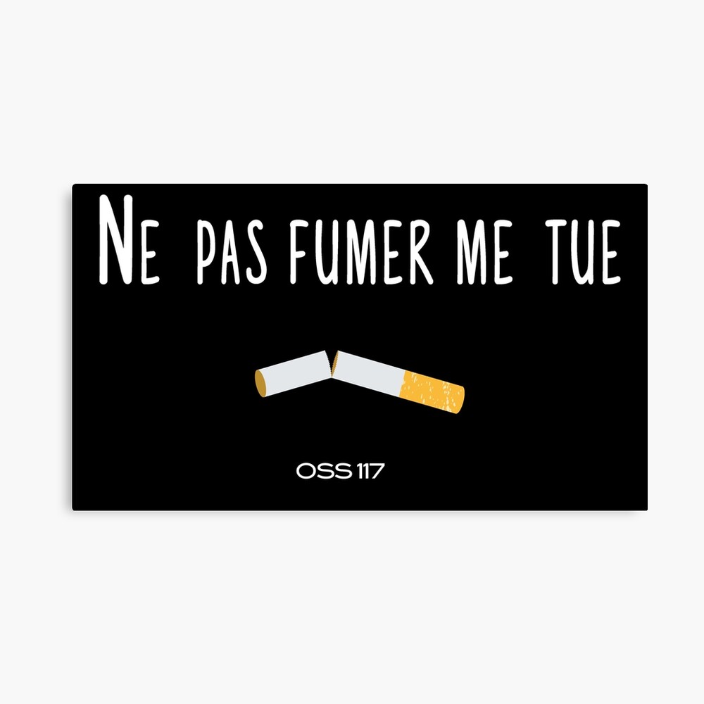 Ne Pas Fumer Me Tue Oss 117 Tshirt Citation Film Photographic Print By Catcrea Redbubble