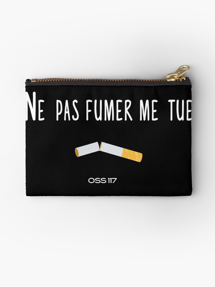 Ne Pas Fumer Me Tue Oss 117 Tshirt Citation Film Zipper Pouch By Catcrea Redbubble