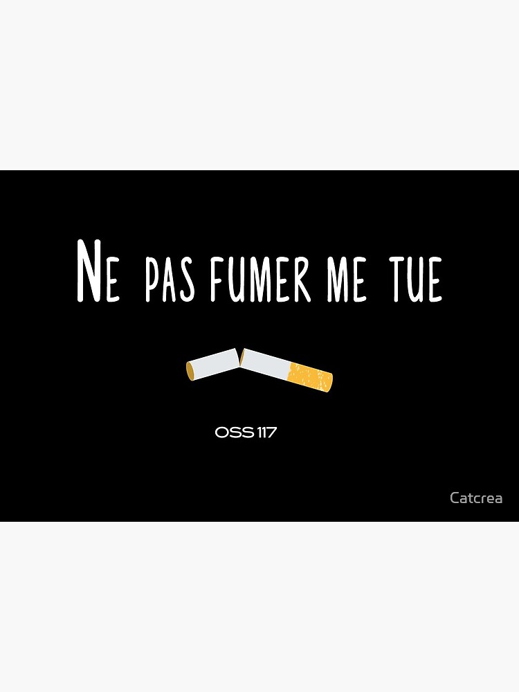 Ne Pas Fumer Me Tue Oss 117 Tshirt Citation Film Art Board Print By Catcrea Redbubble