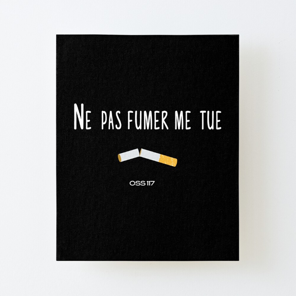 Ne Pas Fumer Me Tue Oss 117 Tshirt Citation Film Art Board Print By Catcrea Redbubble