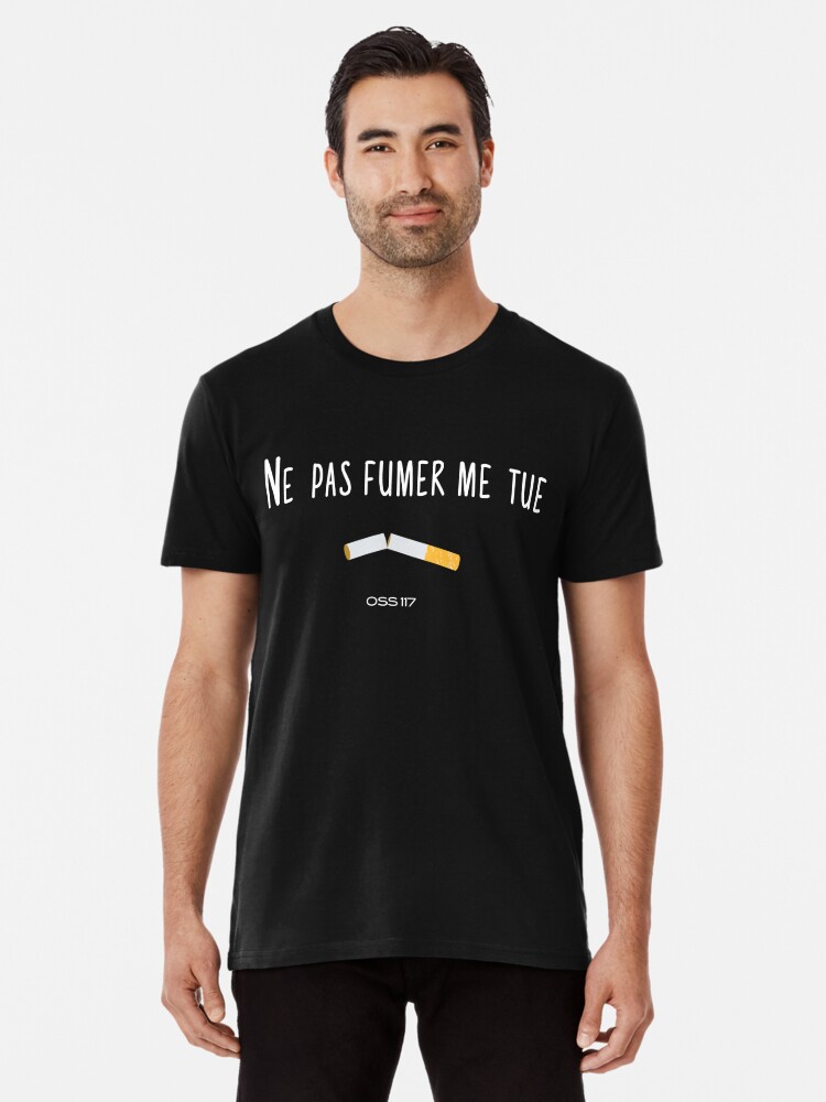 Ne Pas Fumer Me Tue Oss 117 Tshirt Citation Film T Shirt By Catcrea Redbubble