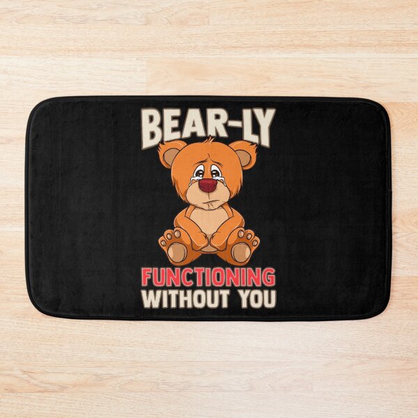 Item preview, Funny Bear-ly Functioning Without You Bear Pun designed and sold by perfectpresents.
