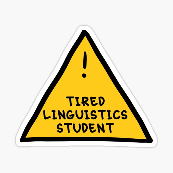 Item preview, ⚠ Tired Linguistics Student ⚠ designed and sold by orlumbuspirate.