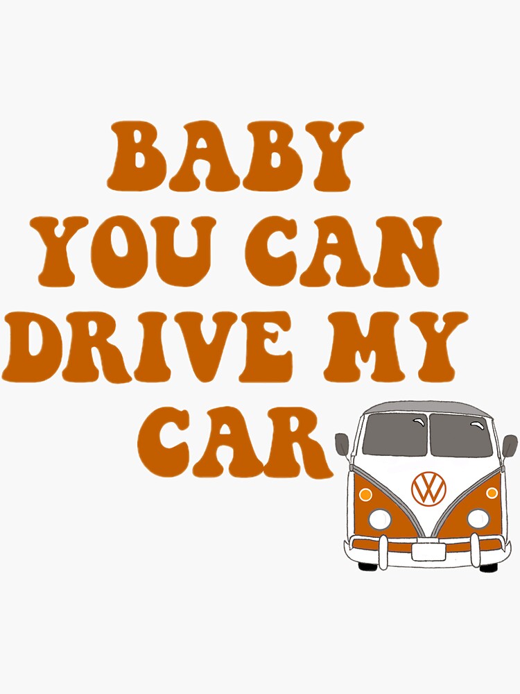 &quot;Baby you can drive my car design/sticker (horizontal