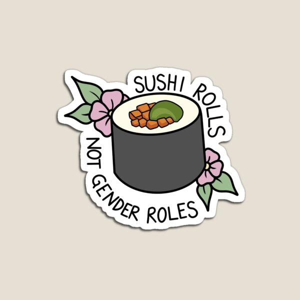 sushi rolls not gender roles Magnet