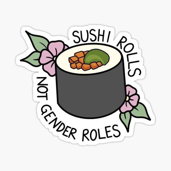 Sushi Rolls Not Gender Roles Sushi Lover Gift For Gender Equality Sticker  by Basti