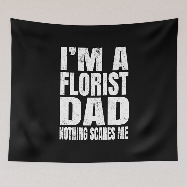 Item preview, I'm A Florist Dad Nothing Scares Me - Funny Floral graphic designed and sold by Grabitees.
