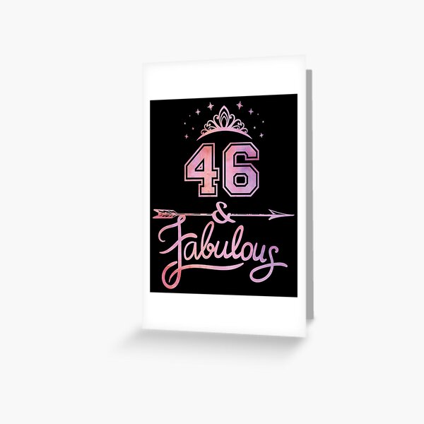 Carte De Vœux Femmes 46 Ans Et Fabuleux Joyeux 46e Anniversaire Imprimer Par Grabitees Redbubble