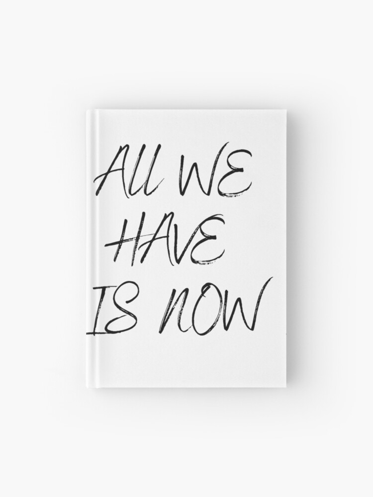 All we have is now, quote print, inspirational quote, motivational 