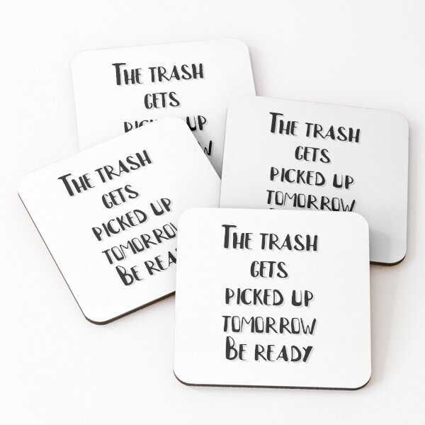 Item preview, The trash gets picked up tomorrow. Be ready designed and sold by Sarcastic Junkyard.