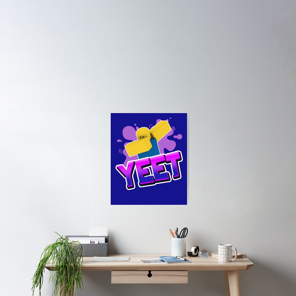 Yeet Dank Meme Roblox Dabbing Dancing Dab Noob Gamer Boy Gamer Girl Gift Idea Poster