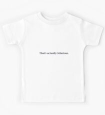 That's Actually Hilarious Kids Tee