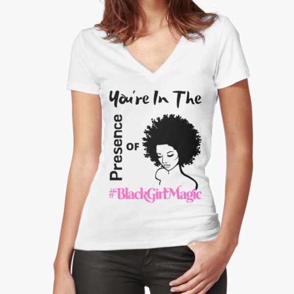 Womens Black Girl Magic T-Shirt | Melanin Shirts & Black Natural Hair Rocks Apparel Fitted V-Neck T-Shirt