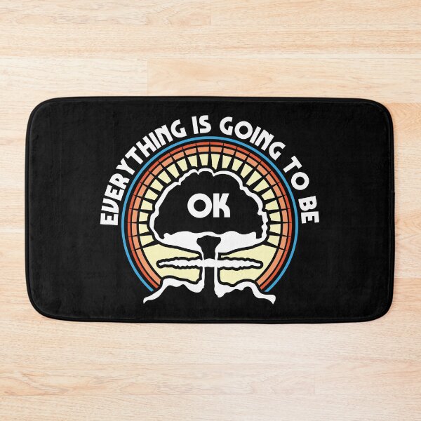 Item preview, Everything Is Going To Be Ok designed and sold by justsmilestupid.