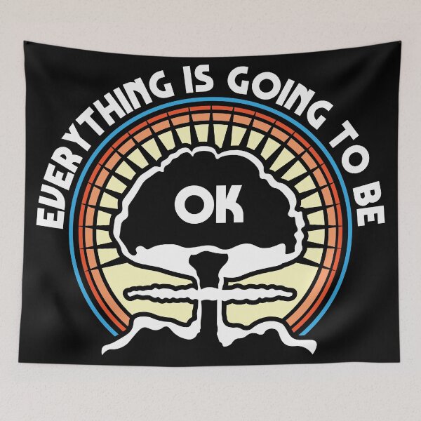 Item preview, Everything Is Going To Be Ok designed and sold by justsmilestupid.
