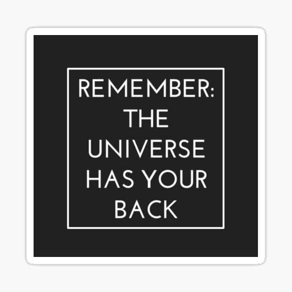 Remember: The Universe Has Your Back Sticker