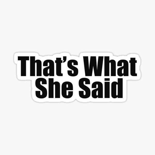 Item preview, That's What She Said  designed and sold by Dre Stone.