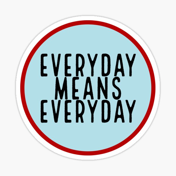 everyday-means-everyday-sticker-for-sale-by-wildheartreads-redbubble