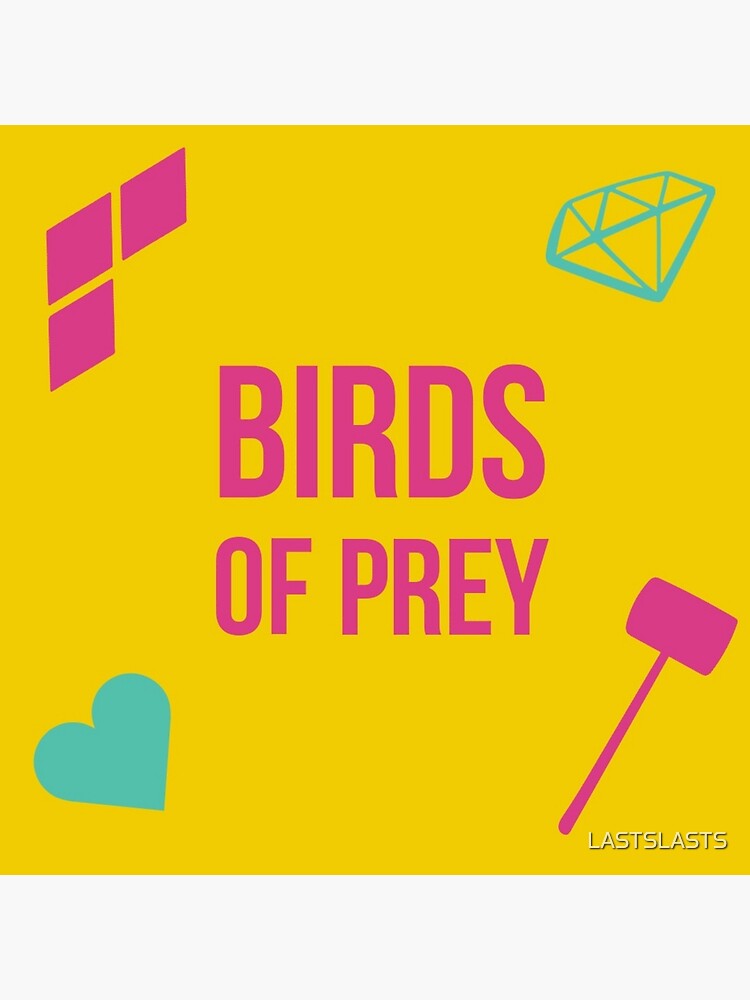 "Birds of Prey " Poster for Sale by LASTSLASTS | Redbubble