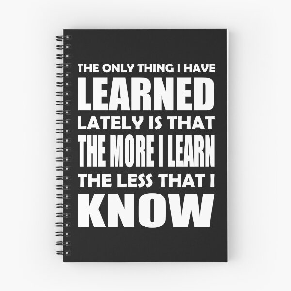 Item preview, THE MORE I LEARN THE LESS I KNOW designed and sold by bigerdan.