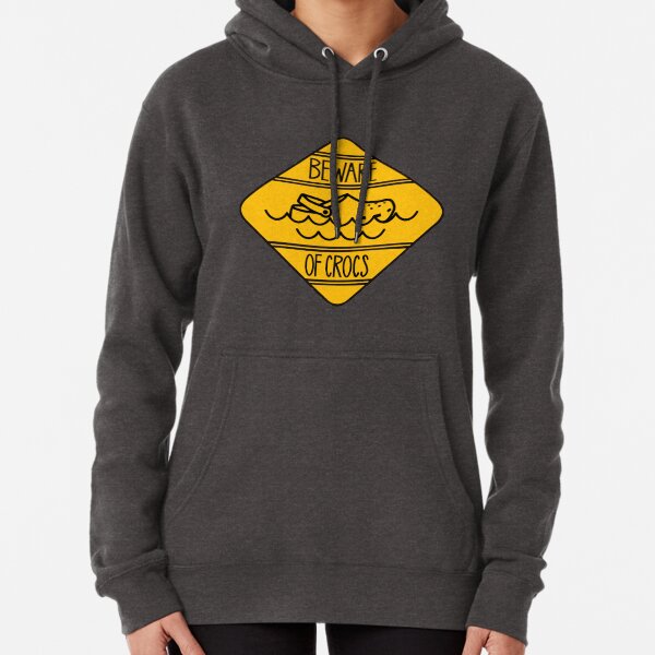 Beware of crocs Pullover Hoodie