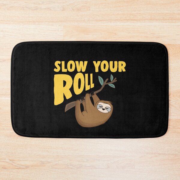 Item preview, Slow your roll sloth laziness hang around designed and sold by redshirtz.