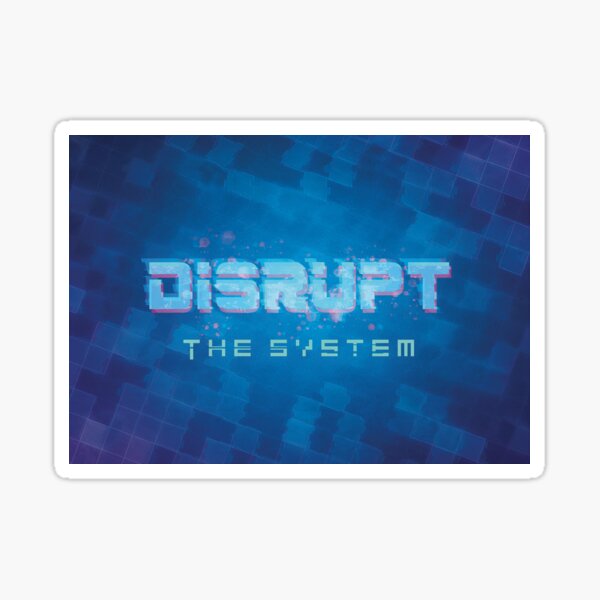 Disrupt the System Sticker