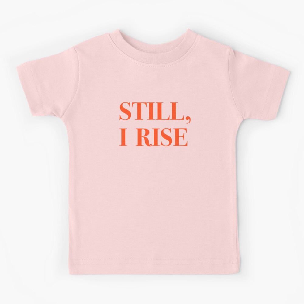 still i rise t shirt