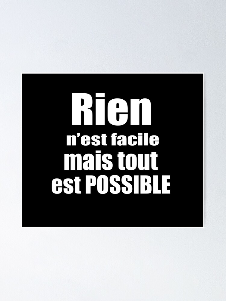 Poster Citation Rien N Est Facile Mais Tout Est Possible Par Tytouine Redbubble