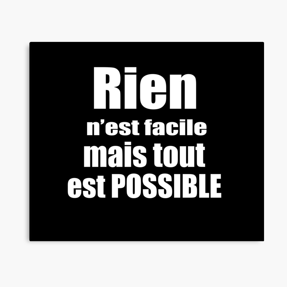 Poster Citation Rien N Est Facile Mais Tout Est Possible Par Tytouine Redbubble