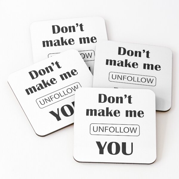 Item preview, Don't Make Me Unfollow You  Funny Design designed and sold by t-factor.