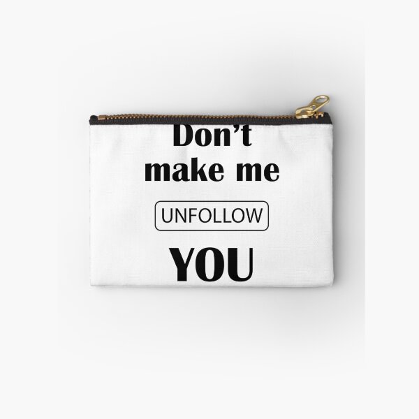 Item preview, Don't Make Me Unfollow You  Funny Design designed and sold by t-factor.