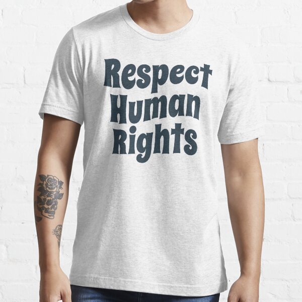 Respect Human Rights (Inspirational and Motivational Political Quote • Vintage Classic 70's Look) Essential T-Shirt