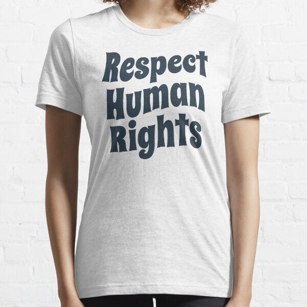 Respect Human Rights (Inspirational and Motivational Political Quote • Vintage Classic 70's Look) Essential T-Shirt