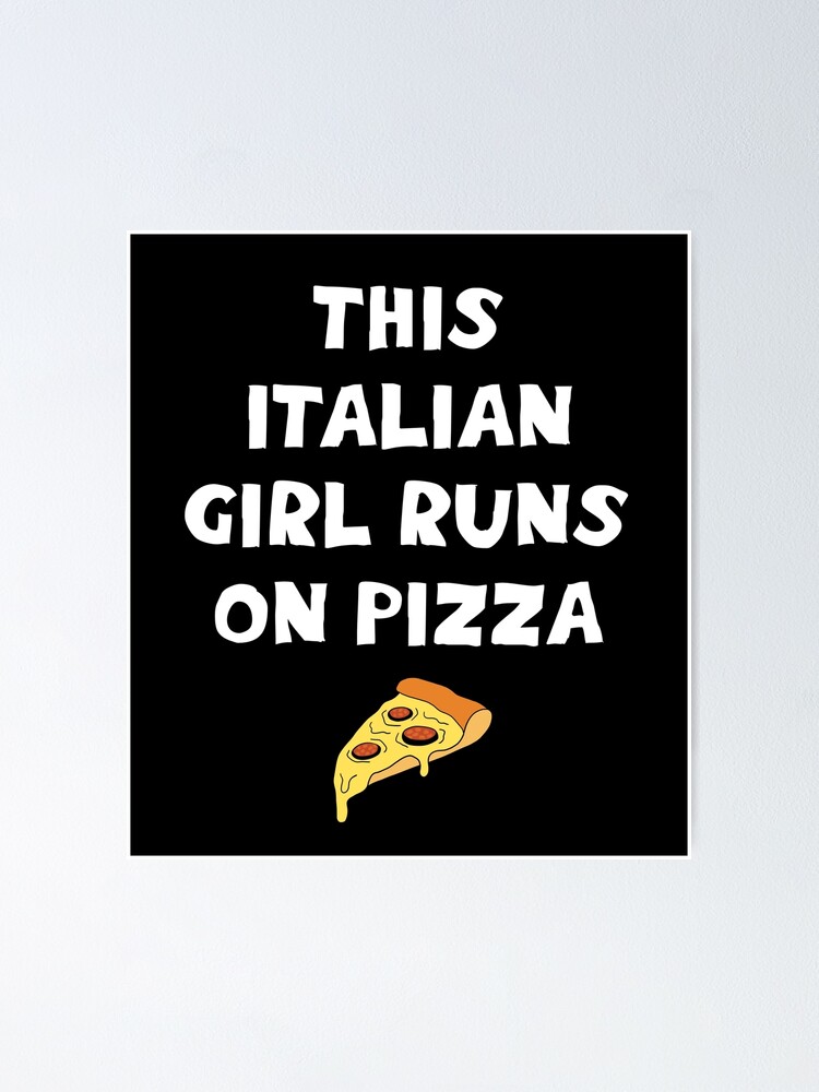 Poster Copie De Cette Fille Italienne S Execute Sur La Pizza Citation Hilarante Drole Delicieuse Tranche De Pizza Propulse Par La Super Nourriture Style Italien Mode De Vie Le Meilleur Regime Genial