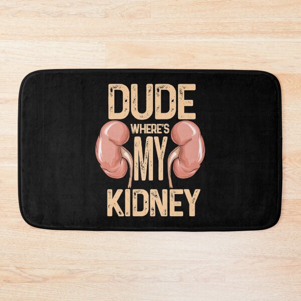 Item preview, Kidney Removal Surgery - Dude Wheres My Kidney designed and sold by Sandra78.