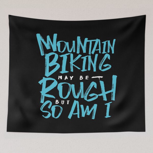 Item preview, Mountain Biking May Be Rough But So Am I, Funny MTB Design designed and sold by emmjott.