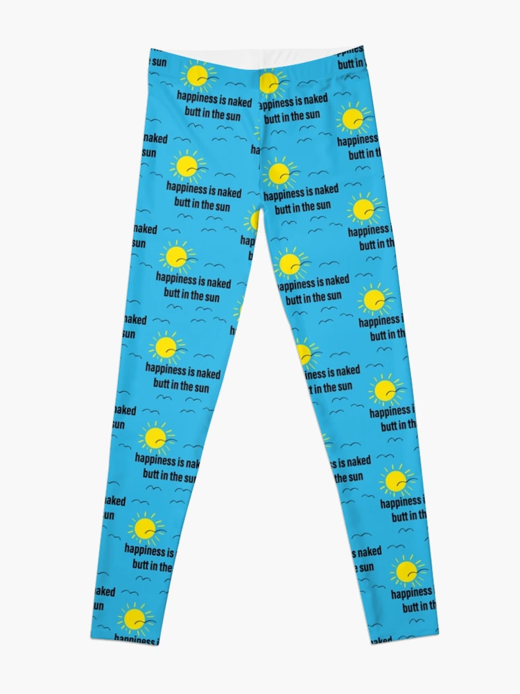 Happiness is naked butt in the sun Leggings for Sale by randomsorcery