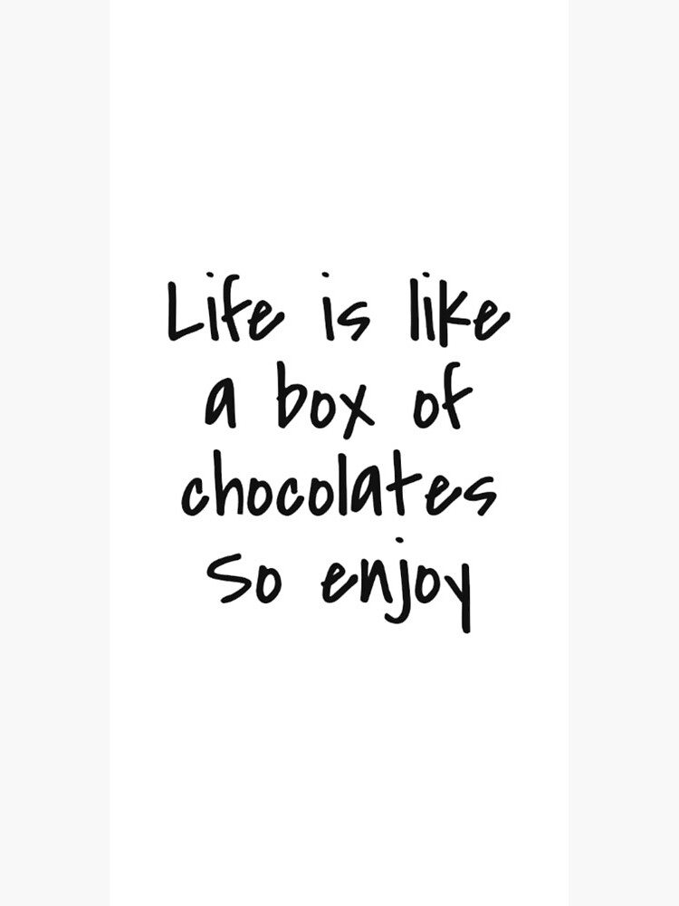 Life Was Like A Box Of Chocolates Quote / Quotes Quote 4 Wattpad : A ...