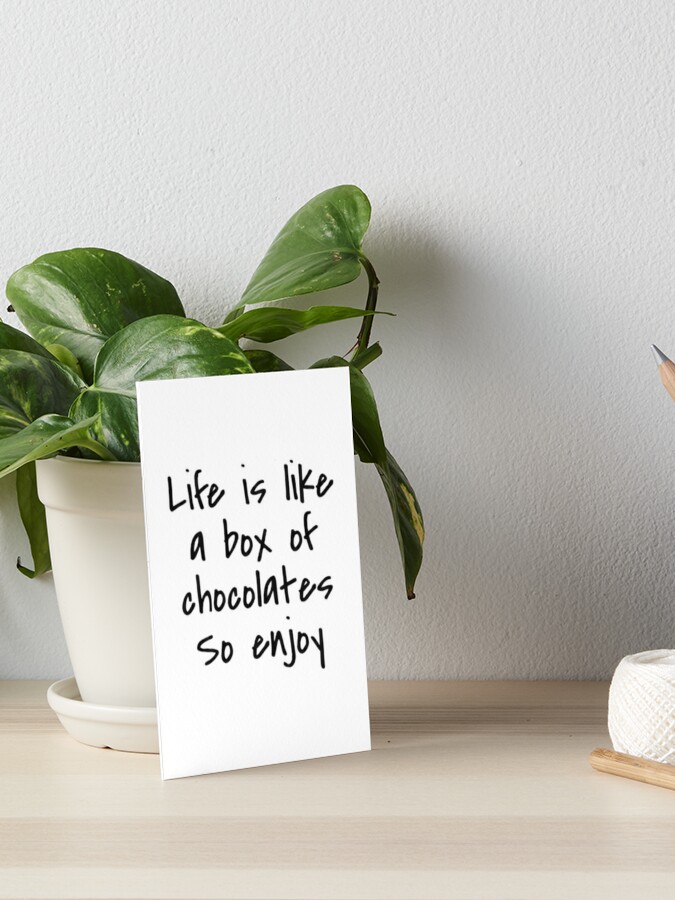 Life Is Like A Box Of Chocolates So Enjoy Quote Art Board Print By Smeart Redbubble