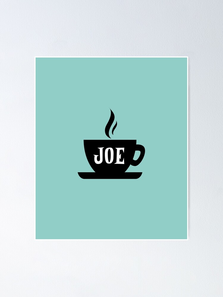 Cup Of Joe Coffee Humor Poster By Blusquirrel Redbubble