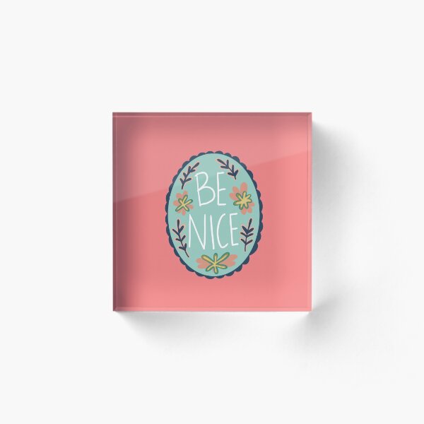 Cameo Be Nice Acrylic Block