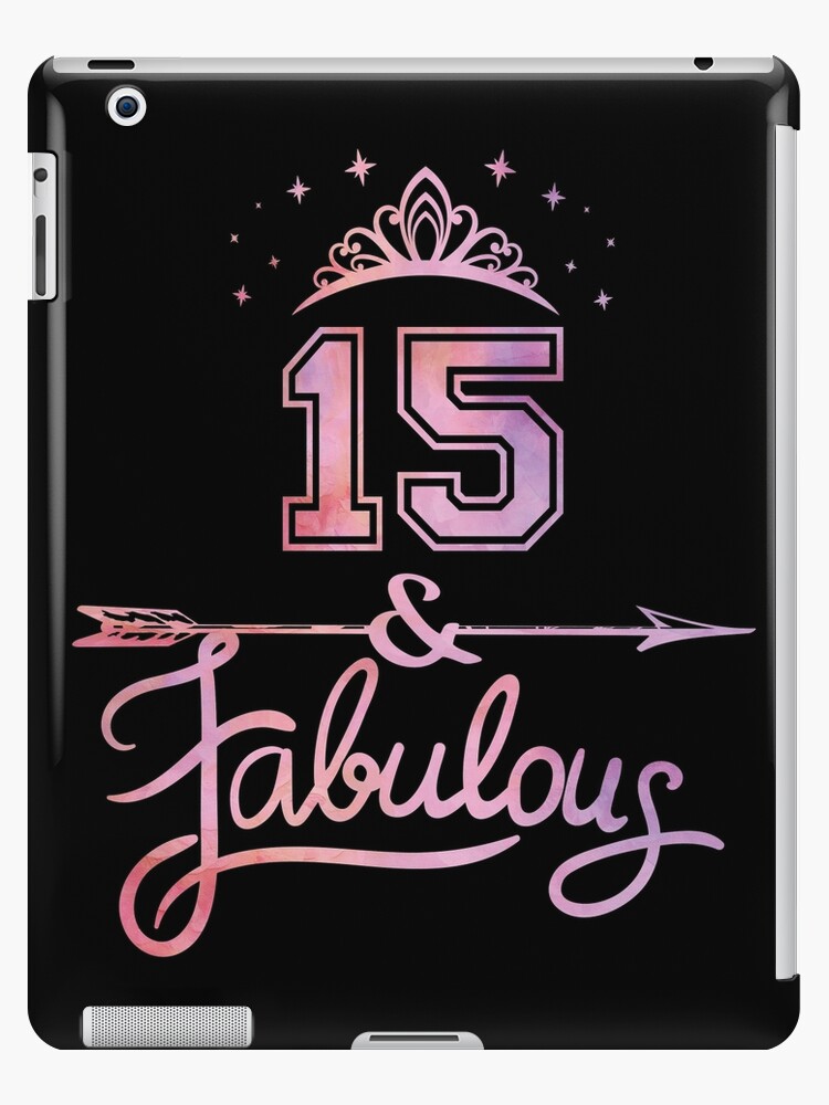 Coque Et Skin Adhesive Ipad Filles 15 Ans Et Fille Fabuleuse 15e Anniversaire Graphique Par Grabitees Redbubble