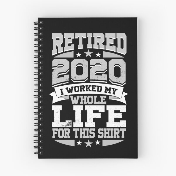 Item preview, Retired 2020 I Worked My Whole Life For This Shirt Retiree Gear designed and sold by DynamicDesign.