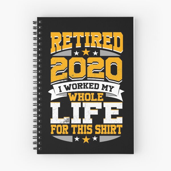 Item preview, Retired 2020 I Worked My Whole Life For This Shirt Retiree Gear designed and sold by DynamicDesign.