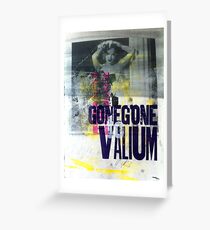 GoneGoneToValium Greeting Card