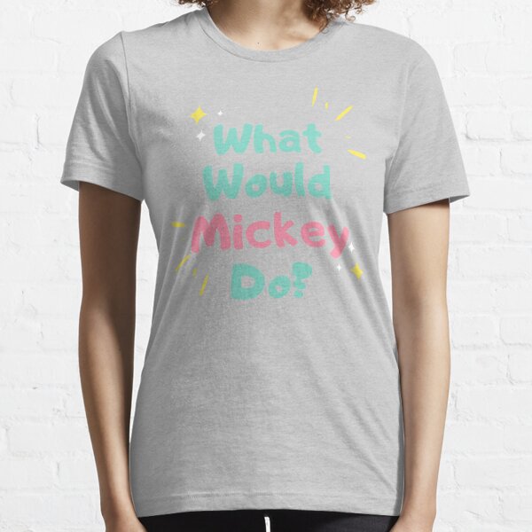 What Would Mickey Do? Essential T-Shirt