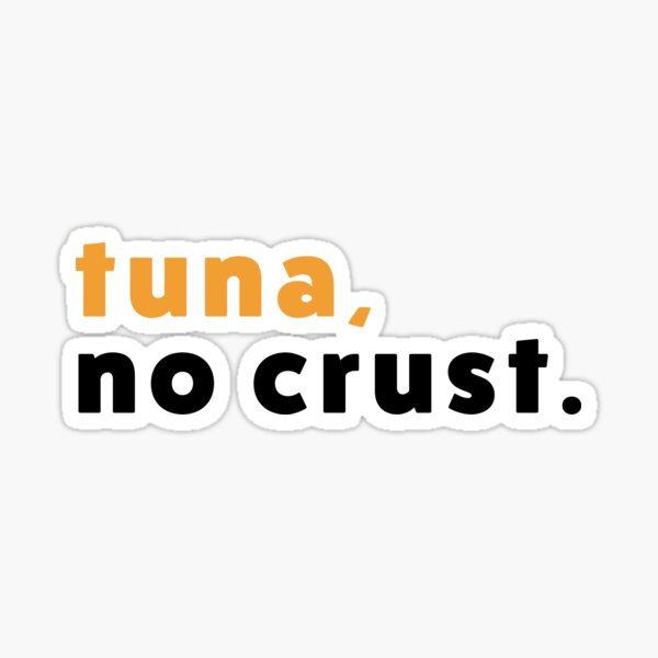 Tuna No Crust Stickers for Sale, Free US Shipping