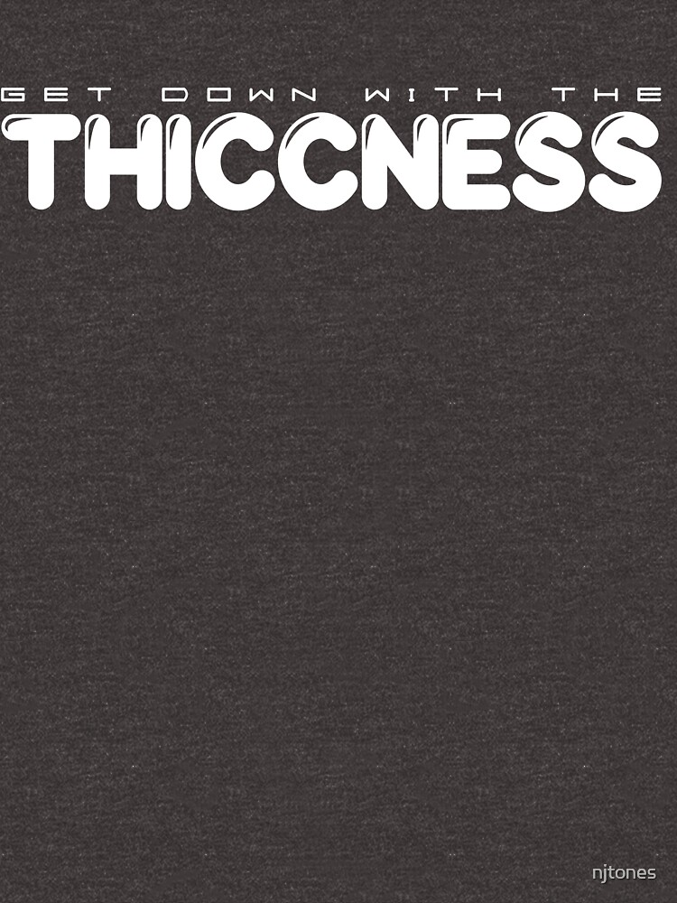 down with the thiccness shirt