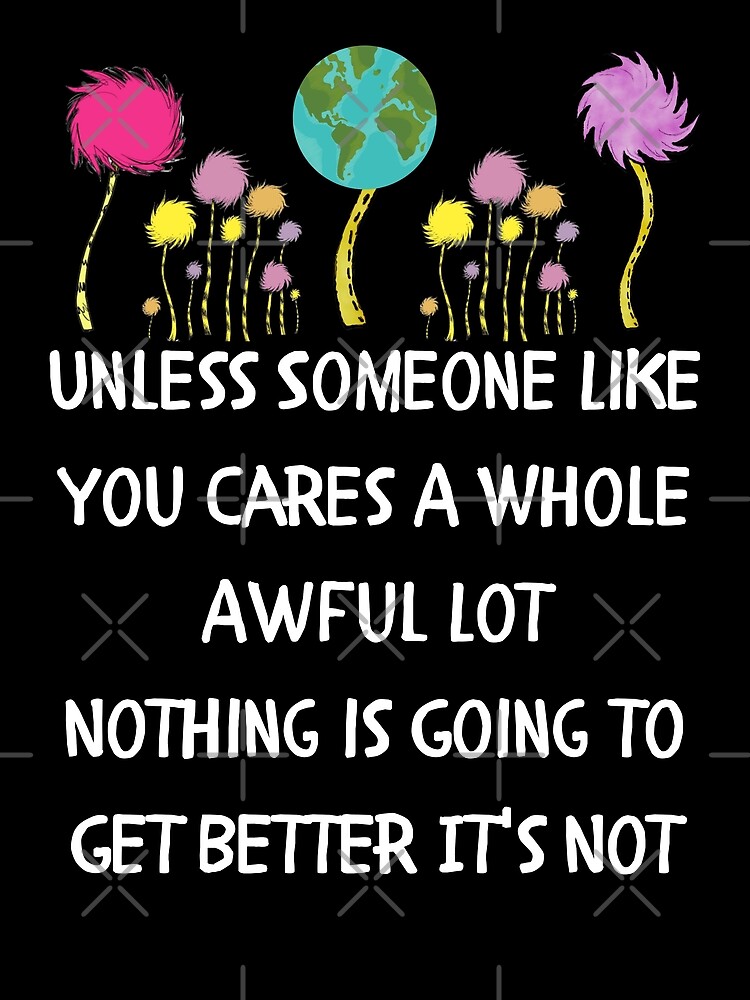 unless someone like you cares a whole awful lot